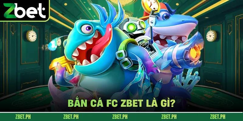 Bắn cá FC zbet là gì?