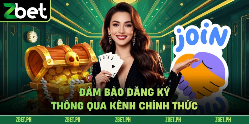 Đảm bảo đăng ký thông qua kênh chính thức