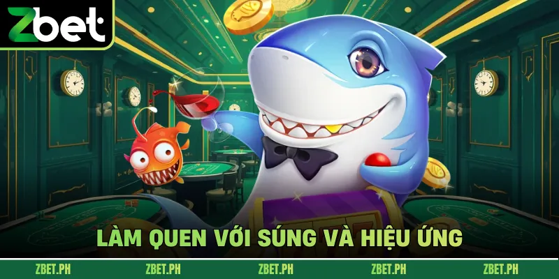 Làm quen với súng và hiệu ứng