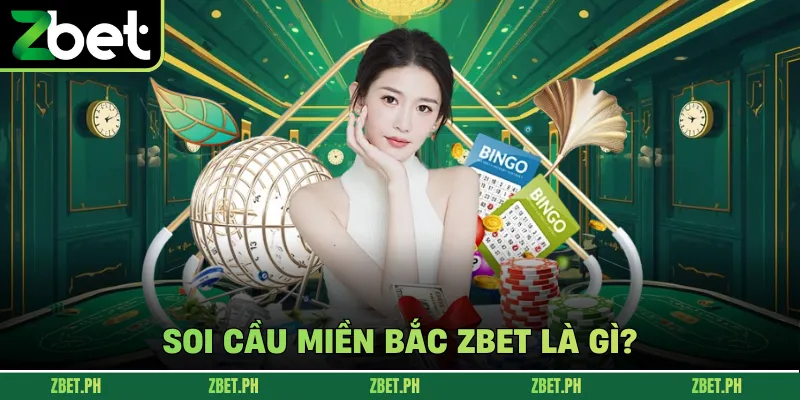 Soi cầu miền Bắc zbet là gì? 